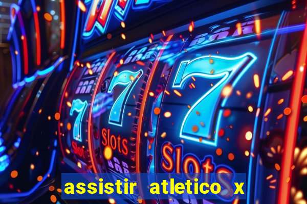 assistir atletico x botafogo ao vivo hd